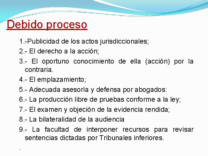 Debido proceso 1. -Publicidad de los actos jurisdiccionales; 2. - El derecho a la