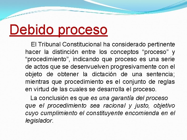 Debido proceso El Tribunal Constitucional ha considerado pertinente hacer la distinción entre los conceptos