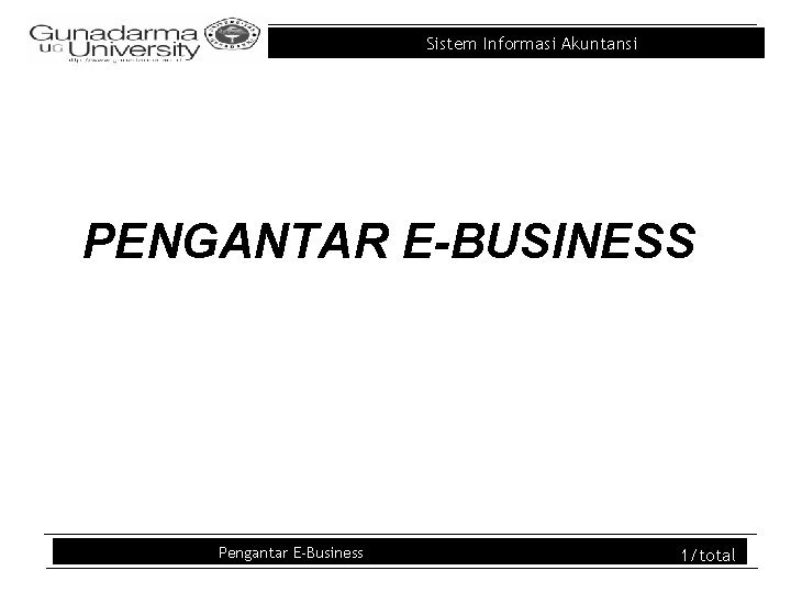 Sistem Informasi Akuntansi PENGANTAR E-BUSINESS Pengantar E-Business 1/total 