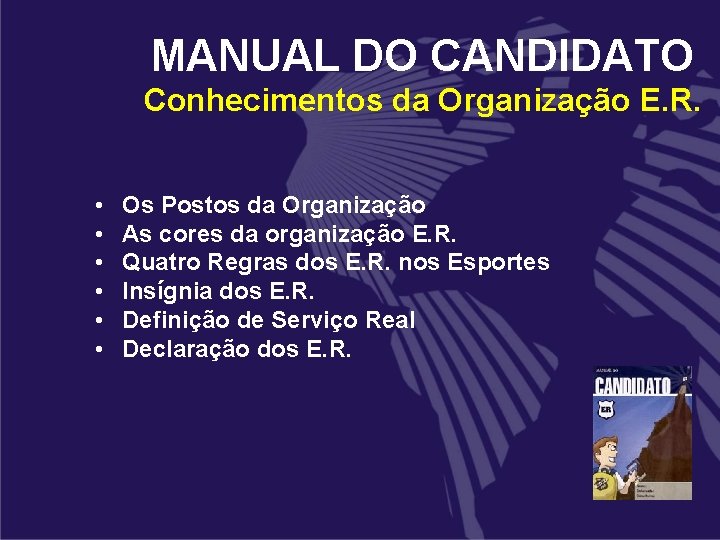 MANUAL DO CANDIDATO Conhecimentos da Organização E. R. • • • Os Postos da MANUAL DO CANDIDATO Conhecimentos da Organização E. R. • • • Os Postos da
