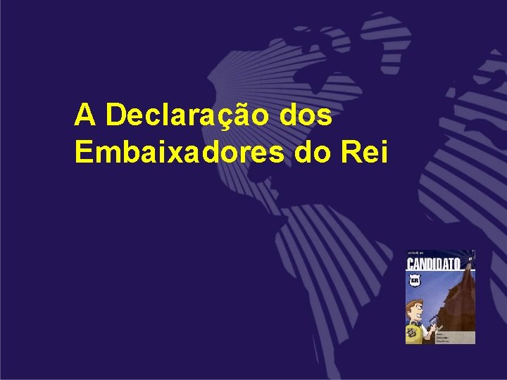 A Declaração dos Embaixadores do Rei A Declaração dos Embaixadores do Rei