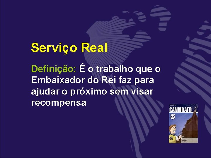 Serviço Real Definição: É o trabalho que o Embaixador do Rei faz para ajudar Serviço Real Definição: É o trabalho que o Embaixador do Rei faz para ajudar