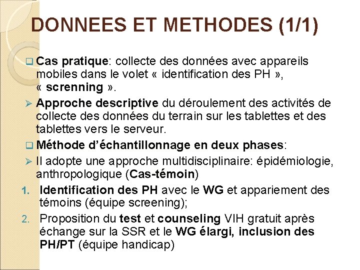 DONNEES ET METHODES (1/1) q Cas pratique: collecte des données avec appareils Cas pratique