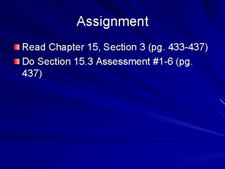 Assignment Read Chapter 15, Section 3 (pg. 433 -437) Do Section 15. 3 Assessment