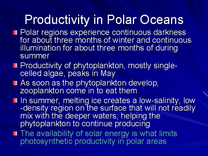 Productivity in Polar Oceans Polar regions experience continuous darkness for about three months of