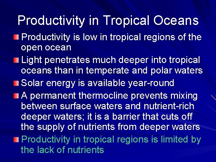 Productivity in Tropical Oceans Productivity is low in tropical regions of the open ocean