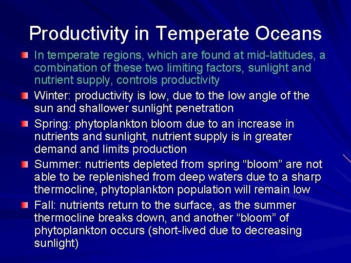 Productivity in Temperate Oceans In temperate regions, which are found at mid-latitudes, a combination