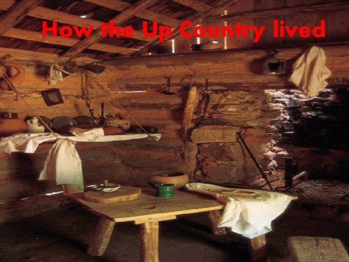 How the Up Country lived 