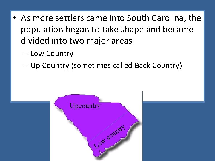  • As more settlers came into South Carolina, the population began to take