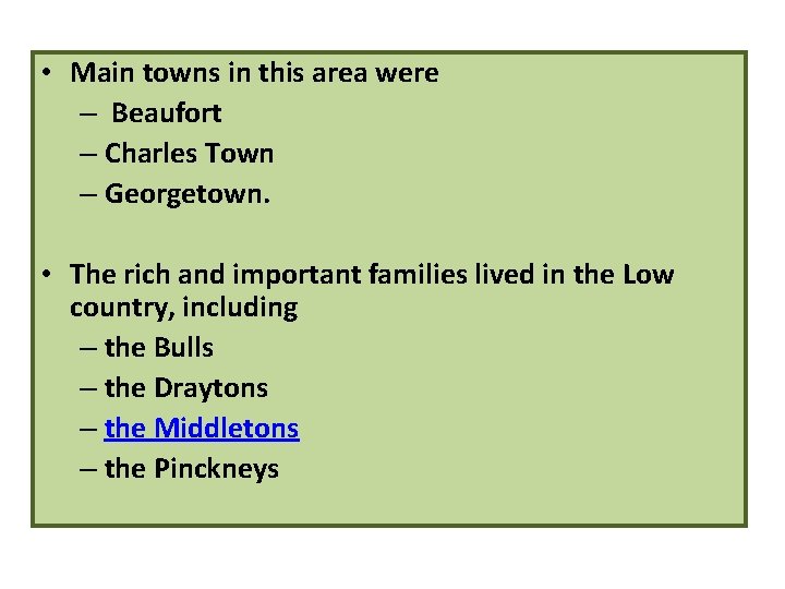  • Main towns in this area were – Beaufort – Charles Town –