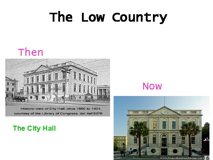 The Low Country Then Now The City Hall 