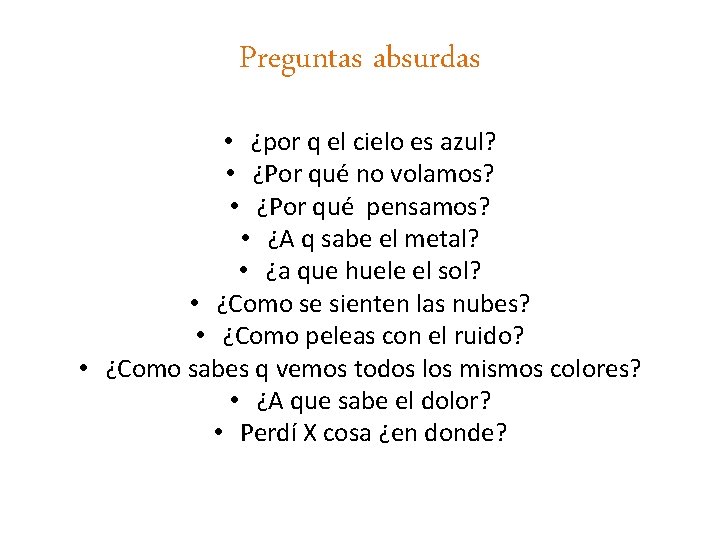 Preguntas absurdas • ¿por q el cielo es azul? • ¿Por qué no volamos?