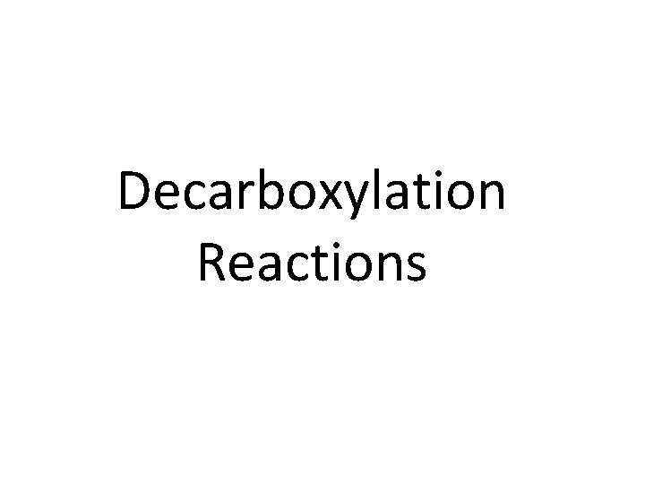 Decarboxylation Reactions 