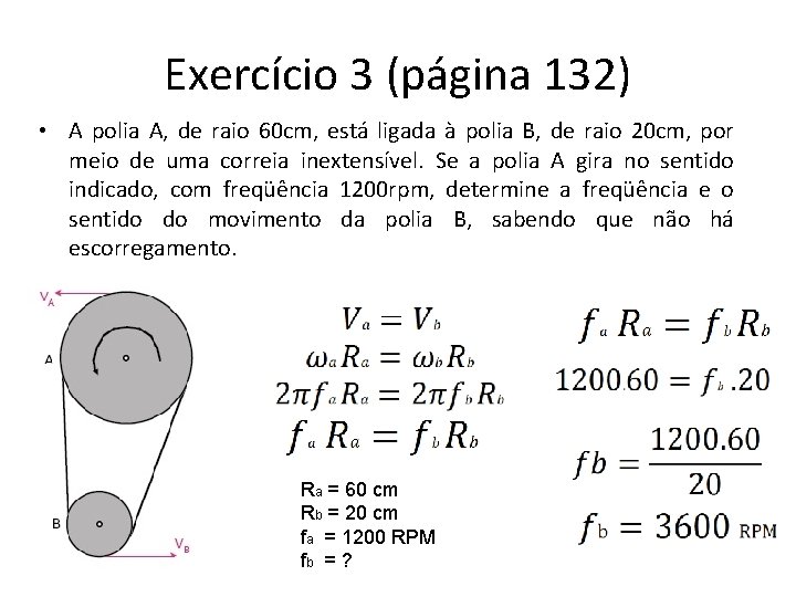 Exercício 3 (página 132) • A polia A, de raio 60 cm, está ligada