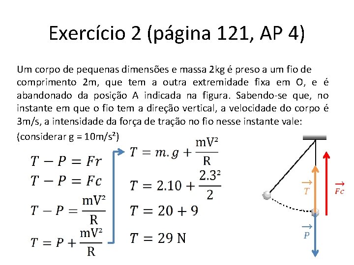 Exercício 2 (página 121, AP 4) Um corpo de pequenas dimensões e massa 2