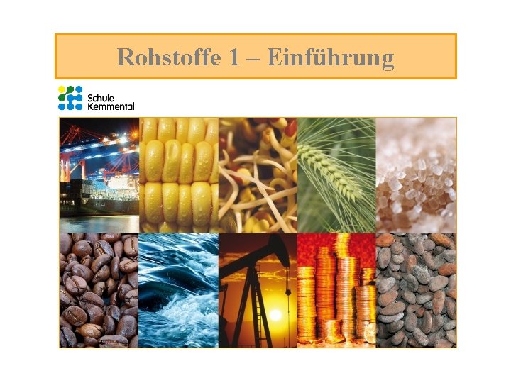 Rohstoffe 1 – Einführung 