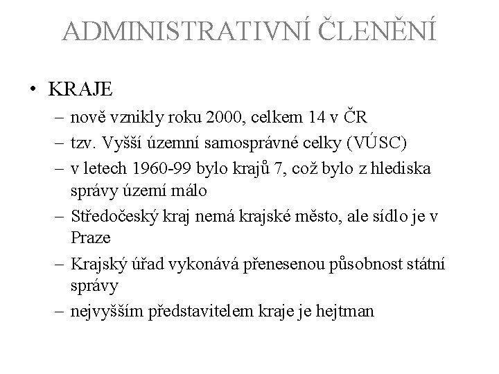 ADMINISTRATIVNÍ ČLENĚNÍ • KRAJE – nově vznikly roku 2000, celkem 14 v ČR –