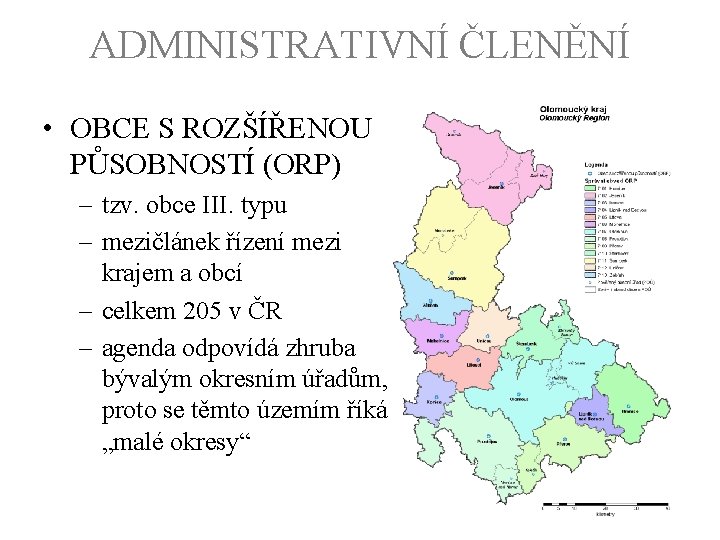 ADMINISTRATIVNÍ ČLENĚNÍ • OBCE S ROZŠÍŘENOU PŮSOBNOSTÍ (ORP) – tzv. obce III. typu –