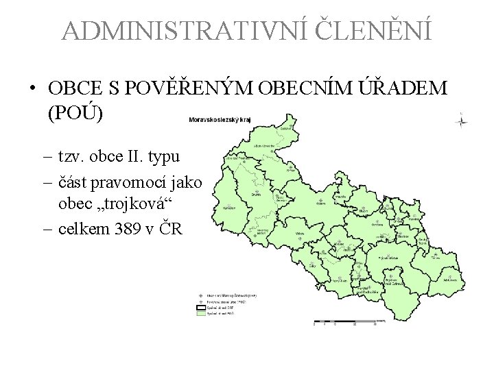 ADMINISTRATIVNÍ ČLENĚNÍ • OBCE S POVĚŘENÝM OBECNÍM ÚŘADEM (POÚ) – tzv. obce II. typu