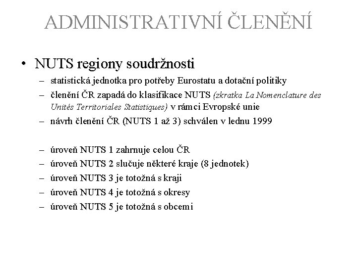ADMINISTRATIVNÍ ČLENĚNÍ • NUTS regiony soudržnosti – statistická jednotka pro potřeby Eurostatu a dotační