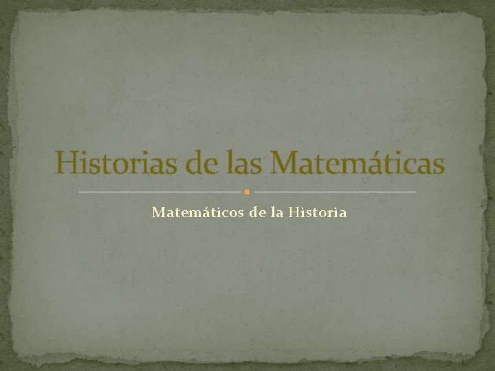 Historias de las Matemáticos de la Historia 