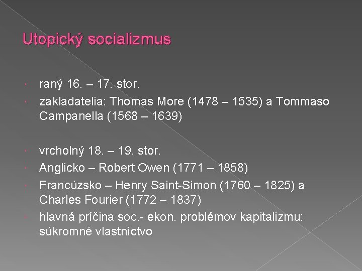 Utopický socializmus raný 16. – 17. stor. zakladatelia: Thomas More (1478 – 1535) a