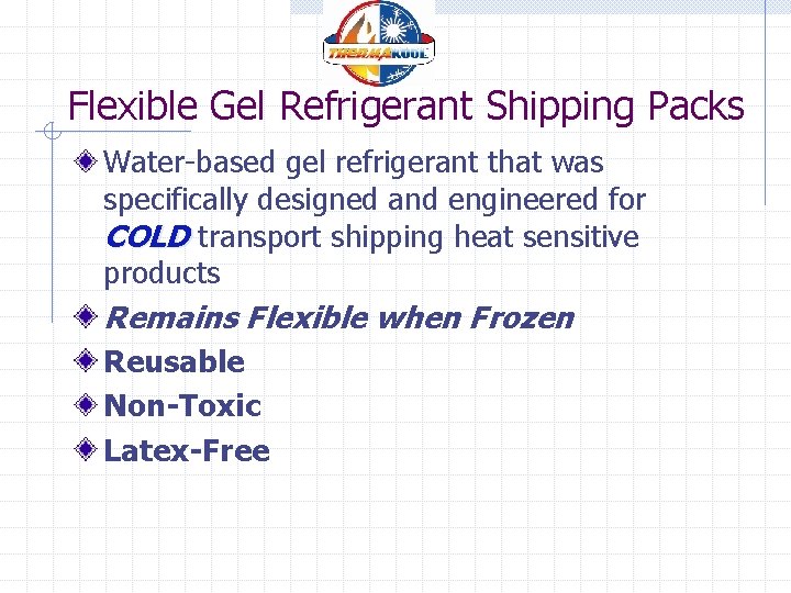 Flexible Gel Refrigerant Shipping Packs Water-based gel refrigerant that was specifically designed and engineered