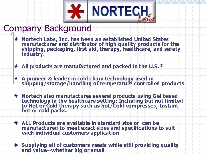 Company Background Nortech Labs, Inc. has been an established United States manufacturer and distributor