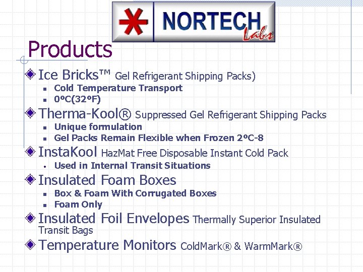 Products Ice Bricks™ Gel Refrigerant Shipping Packs) n n Cold Temperature Transport 0ºC(32ºF) Therma-Kool®