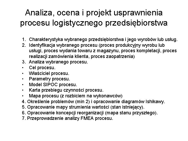 Analiza, ocena i projekt usprawnienia procesu logistycznego przedsiębiorstwa 1. Charakterystyka wybranego przedsiębiorstwa i jego