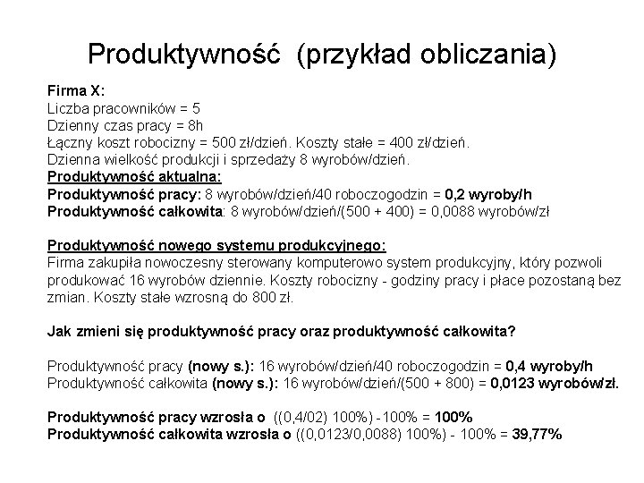 Produktywność (przykład obliczania) Firma X: Liczba pracowników = 5 Dzienny czas pracy = 8