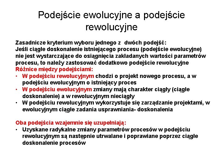 Podejście ewolucyjne a podejście rewolucyjne Zasadnicze kryterium wyboru jednego z dwóch podejść: Jeśli ciągłe