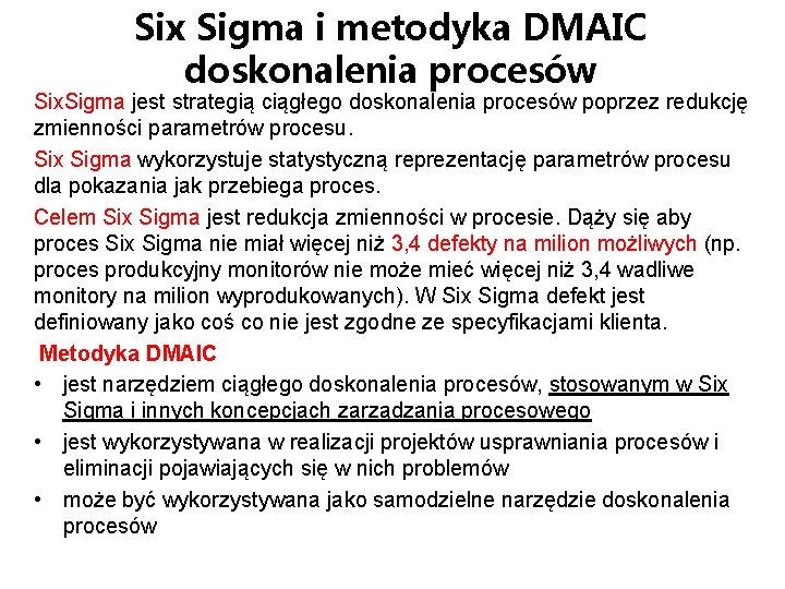 Six Sigma i metodyka DMAIC doskonalenia procesów Six. Sigma jest strategią ciągłego doskonalenia procesów