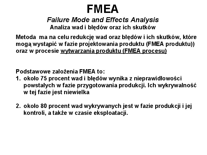 FMEA Failure Mode and Effects Analysis Analiza wad i błędów oraz ich skutków Metoda