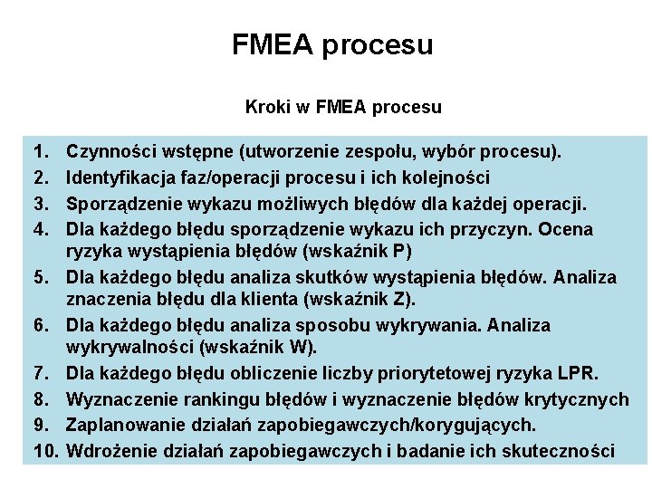 FMEA procesu Kroki w FMEA procesu 1. 2. 3. 4. 5. 6. 7. 8.
