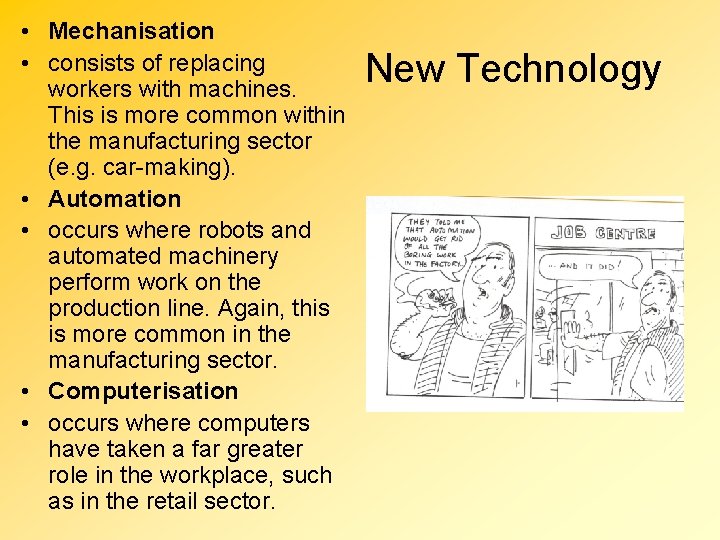  • Mechanisation • consists of replacing workers with machines. This is more common