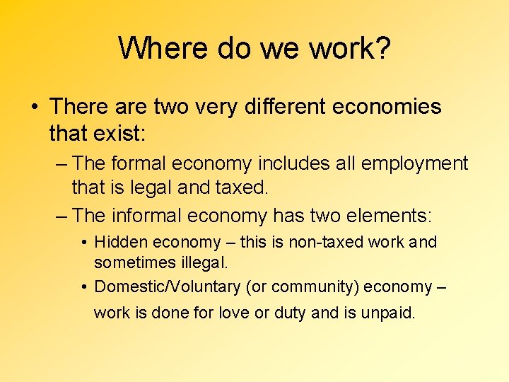 Where do we work? • There are two very different economies that exist: –