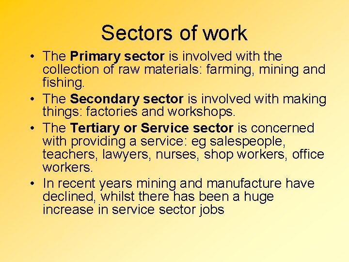 Sectors of work • The Primary sector is involved with the collection of raw