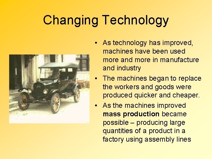 Changing Technology • As technology has improved, machines have been used more and more