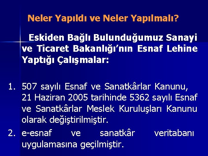 Neler Yapıldı ve Neler Yapılmalı? Eskiden Bağlı Bulunduğumuz Sanayi ve Ticaret Bakanlığı’nın Esnaf Lehine