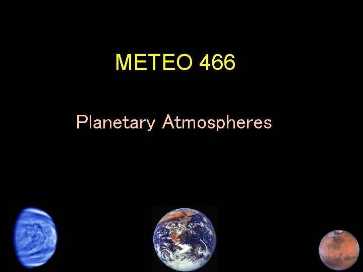 METEO 466 Planetary Atmospheres 