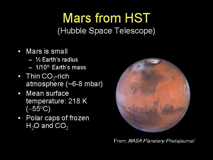 Mars from HST (Hubble Space Telescope) • Mars is small – ½ Earth’s radius