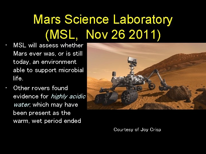 Mars Science Laboratory (MSL, Nov 26 2011) • MSL will assess whether Mars ever