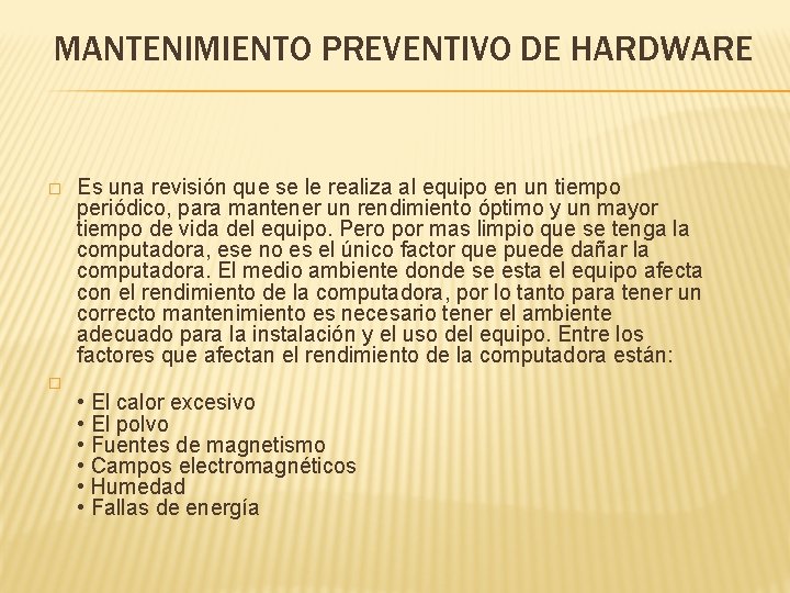 MANTENIMIENTO PREVENTIVO DE HARDWARE � � Es una revisión que se le realiza al