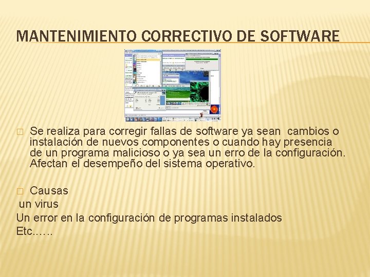 MANTENIMIENTO CORRECTIVO DE SOFTWARE � Se realiza para corregir fallas de software ya sean