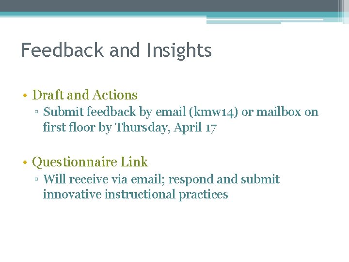 Feedback and Insights • Draft and Actions ▫ Submit feedback by email (kmw 14)