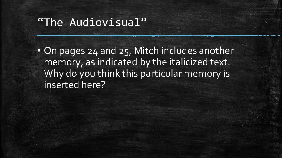 “The Audiovisual” ▪ On pages 24 and 25, Mitch includes another memory, as indicated