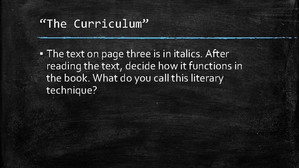 “The Curriculum” ▪ The text on page three is in italics. After reading the