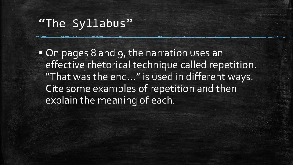 “The Syllabus” ▪ On pages 8 and 9, the narration uses an effective rhetorical