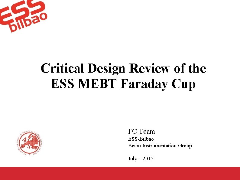 Critical Design Review of the ESS MEBT Faraday Cup FC Team ESS-Bilbao Beam Instrumentation
